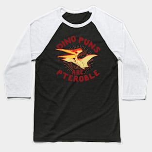 DINO PUNS ARE PTEROBLE Baseball T-Shirt